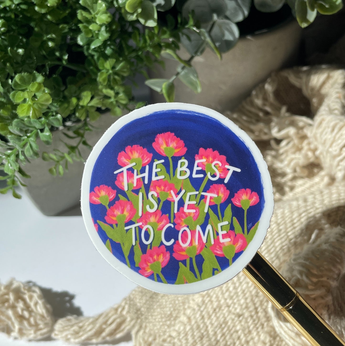 The Best Is Yet To Come Sticker